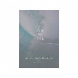 A Lab on Fire My Own Private Teahupo'o