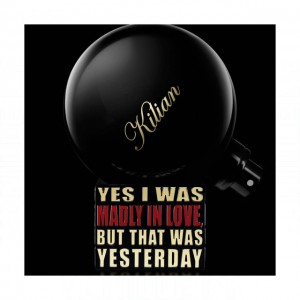 Kilian Yes I Was Madly In Love, But That Was Yesterday